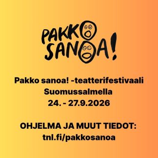 Pääsyliput Pakko Sanoa! -teatterifestivaalin esityksiin